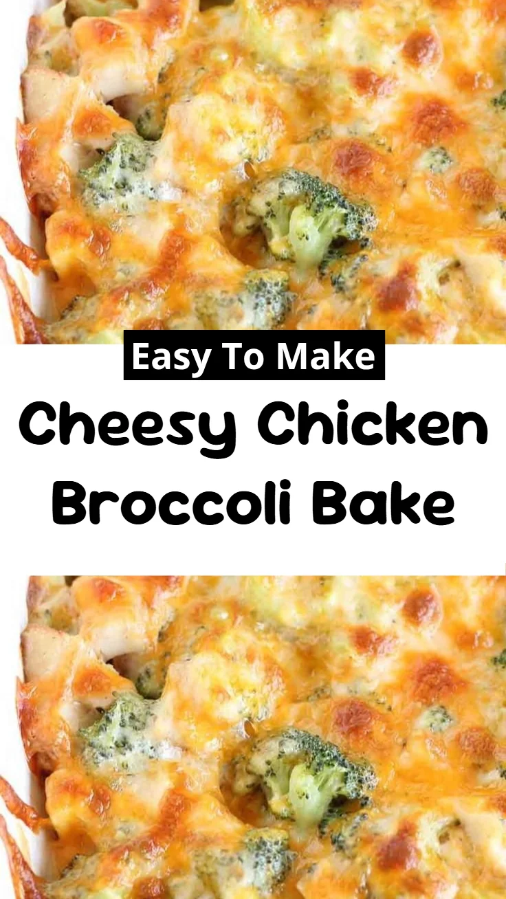 Cheesy Chicken Broccoli Bake